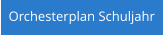 Orchesterplan Schuljahr
