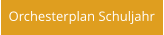 Orchesterplan Schuljahr