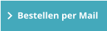 Bestellen per Mail