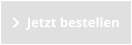 Jetzt bestellen