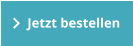 Jetzt bestellen