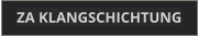ZA KLANGSCHICHTUNG