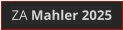ZA Mahler 2025