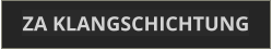 ZA KLANGSCHICHTUNG